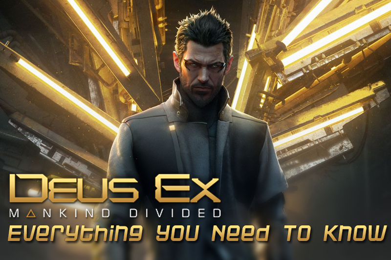 Deus Ex: Mankind Divided - Everything You Need To Know
