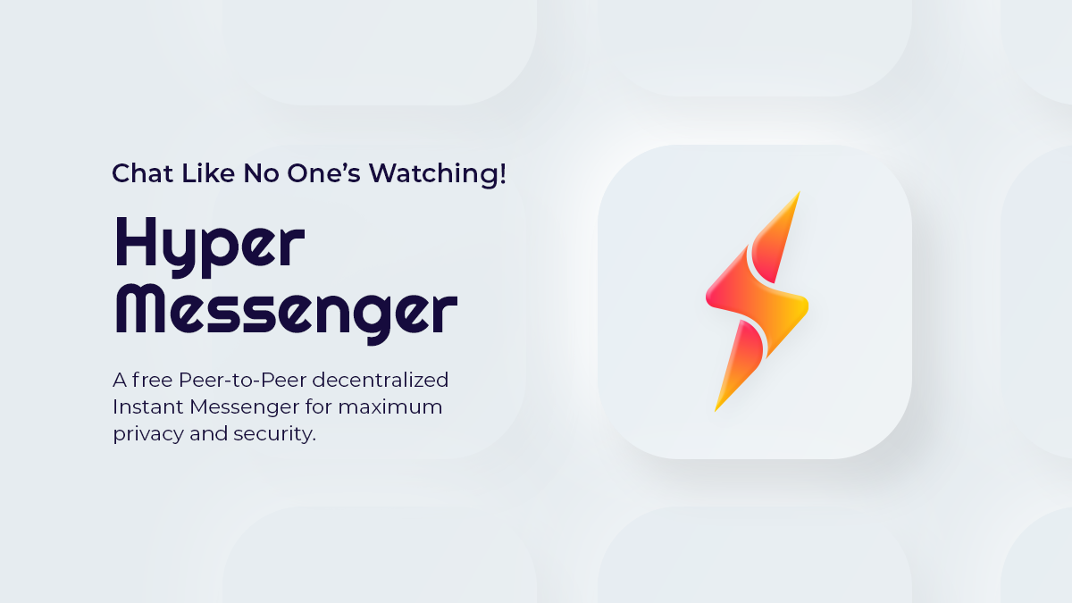 Meet Hyper, The World's First Completely Private, Decentralized Instant Messenger
