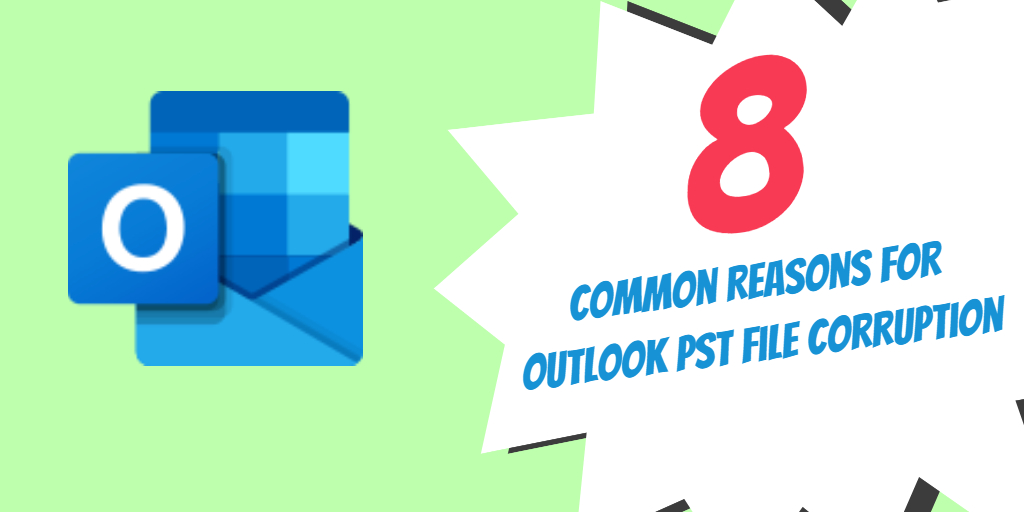 8 Common Reasons for Outlook PST File Corruption
