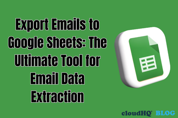 Export Emails to Google Sheets: The Ultimate Tool for Email Data Extraction