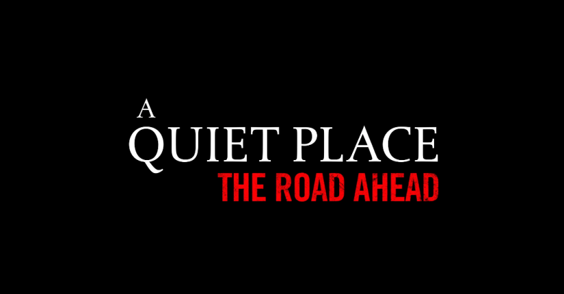 A Quiet Place: The Road Ahead